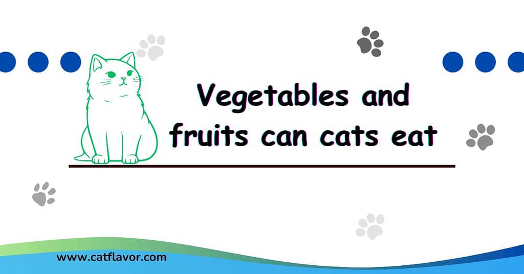 Vegetables and fruits can cats eat