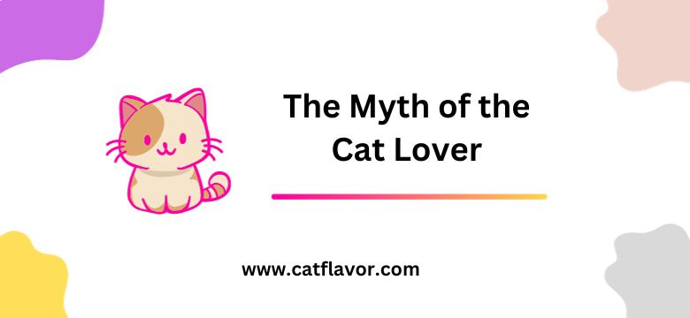 The Myth of the Cat Lover