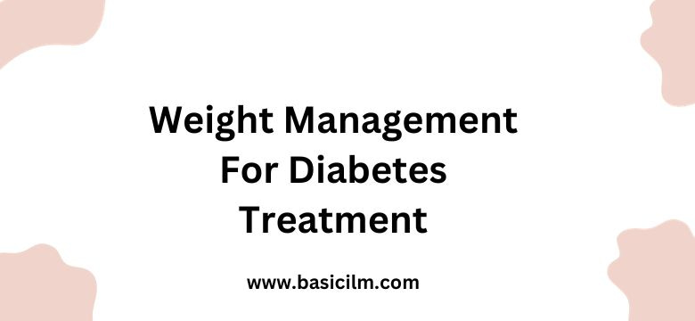 Weight Management For Diabetes Treatment