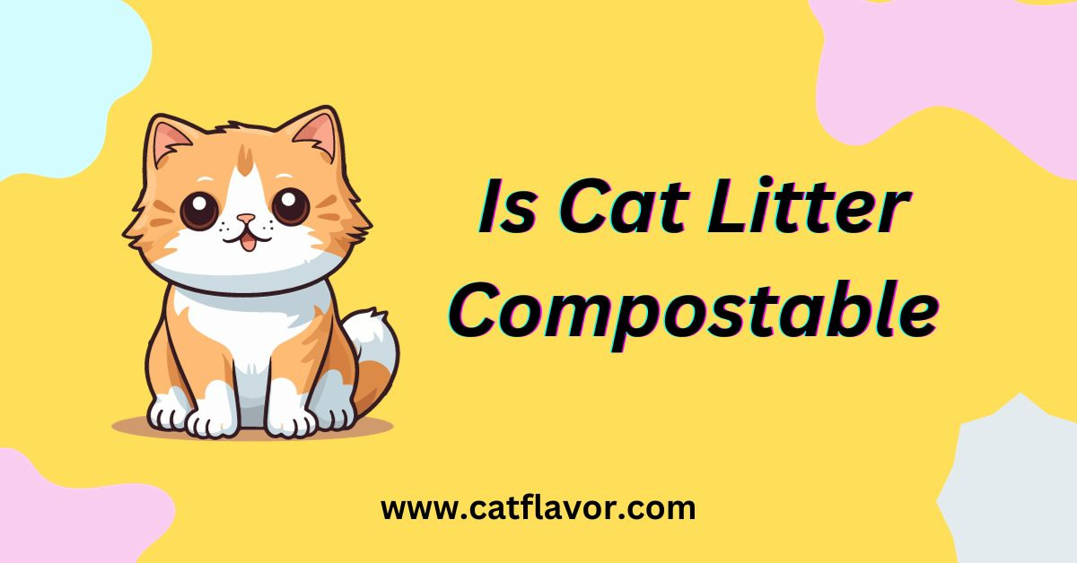 Is Cat Litter Compostable